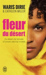 Fleur du désert : du désert de Somalie à l'univers des tops models - Waris Dirie