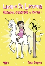 Lucie et sa licorne. Vol. 5. Attention, traversée de licorne ! - Dana Simpson