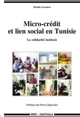 Microcrédit et lien social en Tunisie : la solidarité instituée - Houda Laroussi