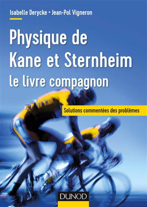 Physique de Kane et Sternheim : le livre compagnon : solutions commentées des problèmes - Isabelle Derycke