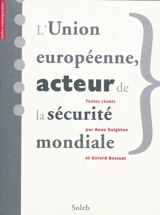 L'Union européenne, acteur de la sécurité mondiale. The EC-EU : a world security actor ?