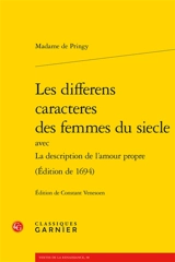 Les differens caracteres des femmes du siecle : avec La description de l'amour propre (édition de 1694) - Jeanne-Michelle de Pringy