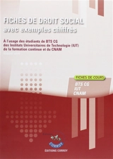 Fiches de droit social avec exemples chiffrés : à l'usage des étudiants de BTS CG (processus 4), des Instituts universitaires de technologie (IUT), de la formation continue et du CNAM : fiches de cours - Robert Wipf
