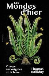 Les mondes d'hier : voyage aux origines de la Terre - Thomas Halliday
