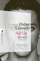 Act Up : une histoire - Didier Lestrade