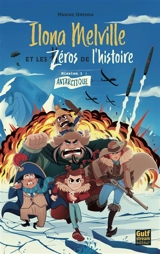 Ilona Melville et les zéros de l'histoire. Vol. 1. Mission 1 : Antarctique - Marine Orenga