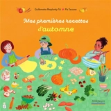 Mes premières recettes d'automne - Guillemette Resplandy-Taï