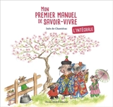 Mon premier manuel de savoir-vivre : intégrale - Inès de Chantérac
