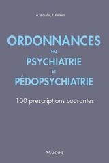 Ordonnances en psychiatrie et pédopsychiatrie : 100 prescriptions courantes - Alexis Bourla