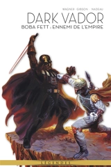 Dark Vador : légendes. Vol. 7. Boba Fett : ennemi de l'Empire - John Wagner