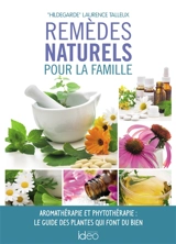 Mes remèdes naturels : trousse de secours végétale pour toute la famille - Laurence Talleux