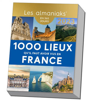 1.000 lieux qu'il faut avoir vus en France : en 365 jours, 2023