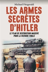 Les armes secrètes d'Hitler : le plan de destruction massive pour la victoire finale - Michael Fitzgerald