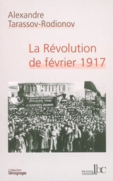 La Révolution de février 1917 : Febral - Alexandre Tarassov-Rodionov