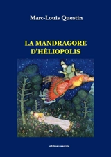 La mandragore d'Héliopolis - Marc Questin