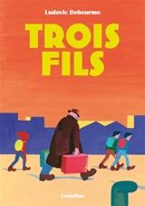 Trois fils. Vol. 1 - Ludovic Debeurme