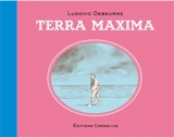 Terra maxima - Ludovic Debeurme