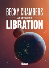 Les voyageurs. Vol. 2. Libration - Becky Chambers