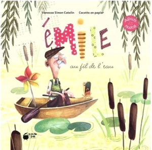 Emile au fil de l'eau : conte musical - Vanessa Simon-Catelin