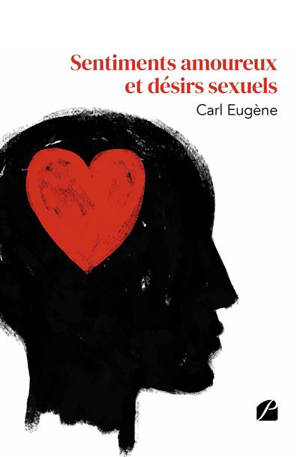 Sentiments amoureux et désirs sexuels - Eugène, Carl