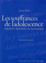 Les souffrances de l'adolescence : trauma et figurations du traumatique - Houari Maïdi