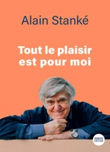Tout le plaisir est pour moi - Alain Stanké