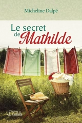 Le secret de Mathilde - Dalpé, Micheline
