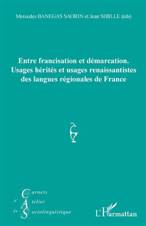 Carnets d'atelier de sociolinguistique, n° 13. Entre francisation et démarcation : usages hérités et usages renaissantistes des langues régionales de France