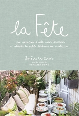 La fête : une collection d'idées pour savourer et célébrer les petits bonheurs du quotidien - Zoé de Las Cases