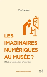 Les imaginaires numériques au musée ? : débats sur les injonctions à l'innovation - Eva Sandri