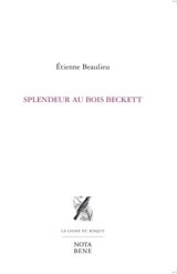 Splendeur au bois Beckett - Etienne Beaulieu