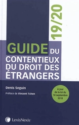 Guide du contentieux du droit des étrangers : 2019-2020 - Denis Seguin