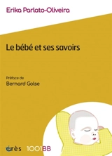 Le bébé et ses savoirs - Erika Parlato-Oliveira