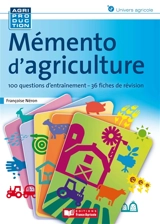 Mémento d'agriculture : 100 questions d'entraînement, 36 fiches de révision - Françoise Néron