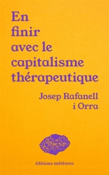 En finir avec le capitalisme thérapeutique : soin, politique et communauté - Josep Rafanell i Orra