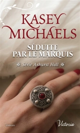 Ashurst Hall. Séduite par le marquis - Kasey Michaels