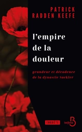 L'empire de la douleur : grandeur et décadence de la dynastie Saekler - Patrick Radden Keefe