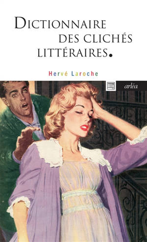 Dictionnaire des clichés littéraires - Hervé Laroche