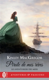Les aventuriers des mers. Vol. 2. Pirate de mes rêves - Kinley McGregor