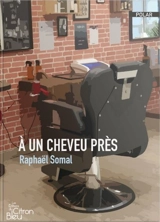 A un cheveu près - Raphaël Somal