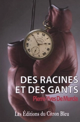 Des racines et des gants - Pierre-Yves de Murcia