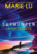 Skyhunter : l'arme secrète - Marie Lu