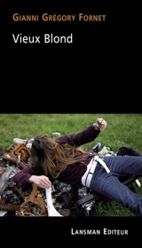 Vieux blond - Gianni-Gregory Fornet