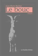 Le bouc : frissons - Jean-Pierre Rochat