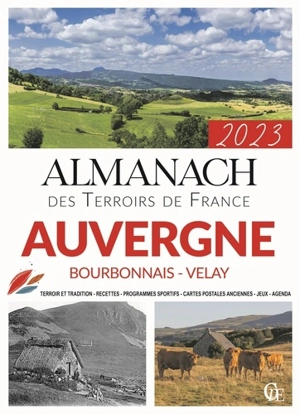 Almanach Auvergne, Bourbonnais, Velay 2023 : terroir et tradition, recettes, programmes sportifs, cartes postales anciennes, jeux, agenda - Joseph Vebret