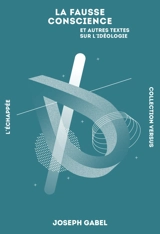 La fausse conscience : et autres textes sur l'idéologie - Joseph Gabel