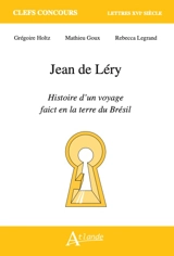 Jean de Léry, Histoire d'un voyage faict en la terre du Brésil - Mathieu Goux