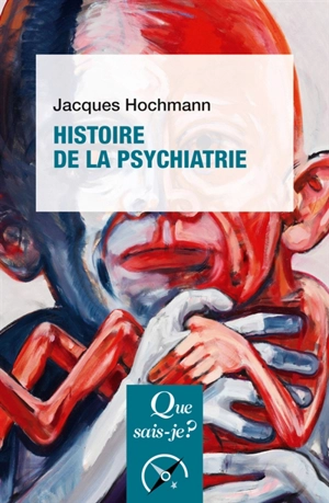 Histoire de la psychiatrie - Jacques Hochmann