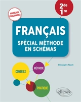 Français 2de, 1re : spécial méthode en schémas : nouveaux programmes - Bérangère Touet