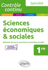 Spécialité sciences économiques et sociales, 1re : résumés de cours, exercices et contrôles corrigés : nouveaux programmes - Alain Bruno